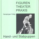 FIGUREN THEATER PRAXIS; Hansjürgen Fettig